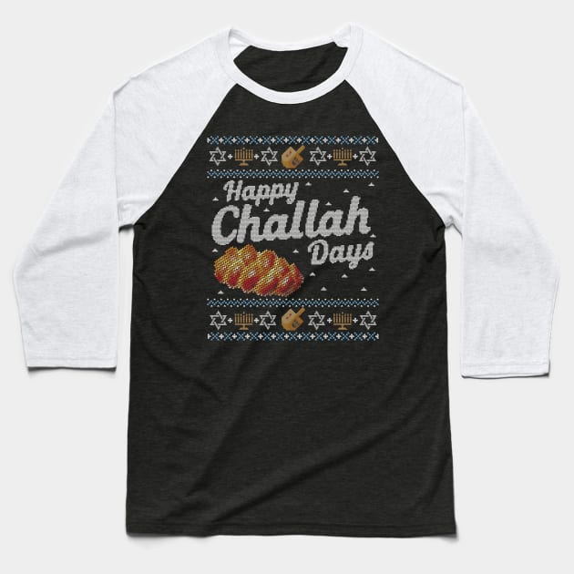 Funny Ugly Hanukkah Sweater, Happy Challah Days Baseball T-Shirt by HolidayoftheWeek